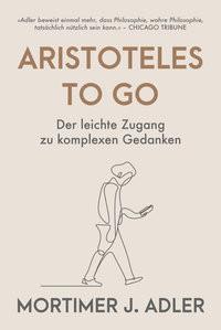 Aristoteles to go Adler, Mortimer J. Copertina rigida 