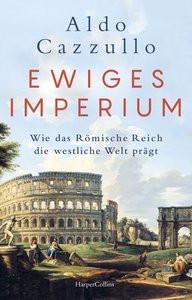 Ewiges Imperium. Wie das Römische Reich die westliche Welt prägt Cazzullo, Aldo; Thomsen, Andreas (Übersetzung); Stauder, Thomas (Übersetzung) Gebundene Ausgabe 