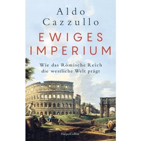 Ewiges Imperium. Wie das Römische Reich die westliche Welt prägt Cazzullo, Aldo; Thomsen, Andreas (Übersetzung); Stauder, Thomas (Übersetzung) Gebundene Ausgabe 