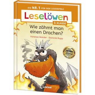 Leselöwen 3. Klasse - Wie zähmt man einen Drachen? Walder, Vanessa; Loewe Erstlesebücher (Hrsg.); Rupp, Dominik (Illustrationen) Gebundene Ausgabe 