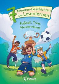 Leselöwen - Das Original - 7-Minuten-Geschichten zum Lesenlernen - Fußball, Tore, Meisterträume Loewe Erstlesebücher (Hrsg.) Couverture rigide 