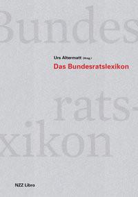 Das Bundesratslexikon Altermatt, Urs (Hrsg.) Gebundene Ausgabe 