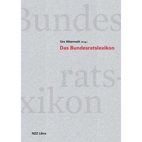 Das Bundesratslexikon Altermatt, Urs (Hrsg.) Gebundene Ausgabe 