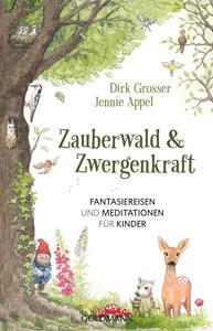 Zauberwald & Zwergenkraft Grosser, Dirk; Appel, Jennie; Kuka, Brigitte (Illustrationen) Taschenbuch 