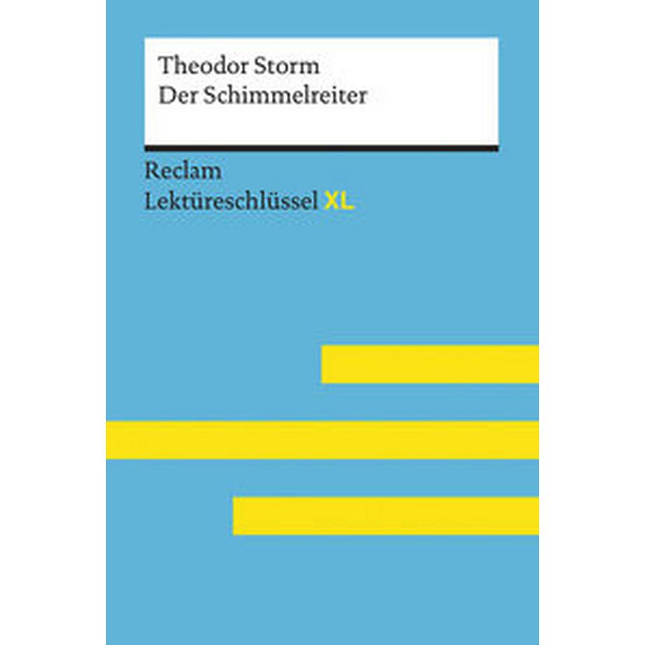 Reclam  Der Schimmelreiter von Theodor Storm: Lektüreschlüssel mit Inhaltsangabe, Interpretation, Prüfungsaufgaben mit Lösungen, Lernglossar. (Reclam Lektüreschlüssel XL) 