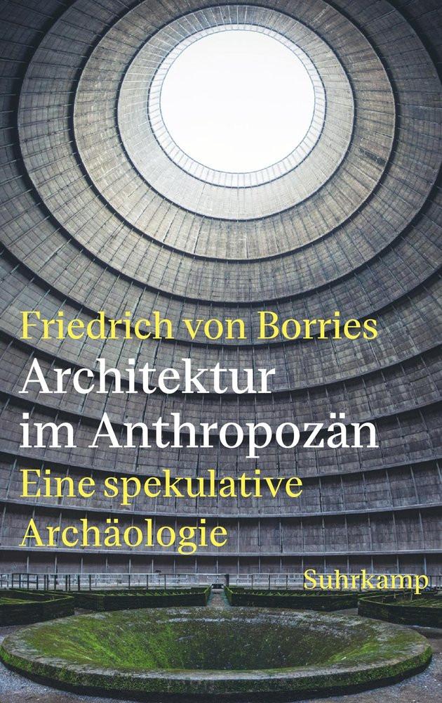 Architektur im Anthropozän Borries, Friedrich von Gebundene Ausgabe 