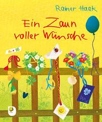 Ein Zaun voller Wünsche Haak, Rainer; Bernard, Margret (Illustrationen) Livre de poche 