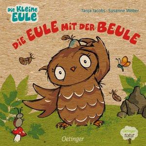 Die Eule mit der Beule Weber, Susanne; Jacobs, Tanja (Illustrationen) Gebundene Ausgabe 