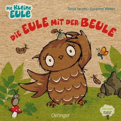 Die Eule mit der Beule Weber, Susanne; Jacobs, Tanja (Illustrationen) Gebundene Ausgabe 