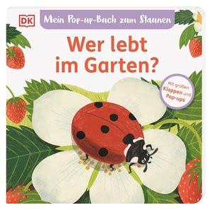 Mein Pop-up-Buch zum Staunen. Wer lebt im Garten? Grimm, Sandra; DK Verlag - Kids (Hrsg.); Abbo, Hannah (Illustrationen); Biederstädt, Maike (Sonstige) Gebundene Ausgabe 