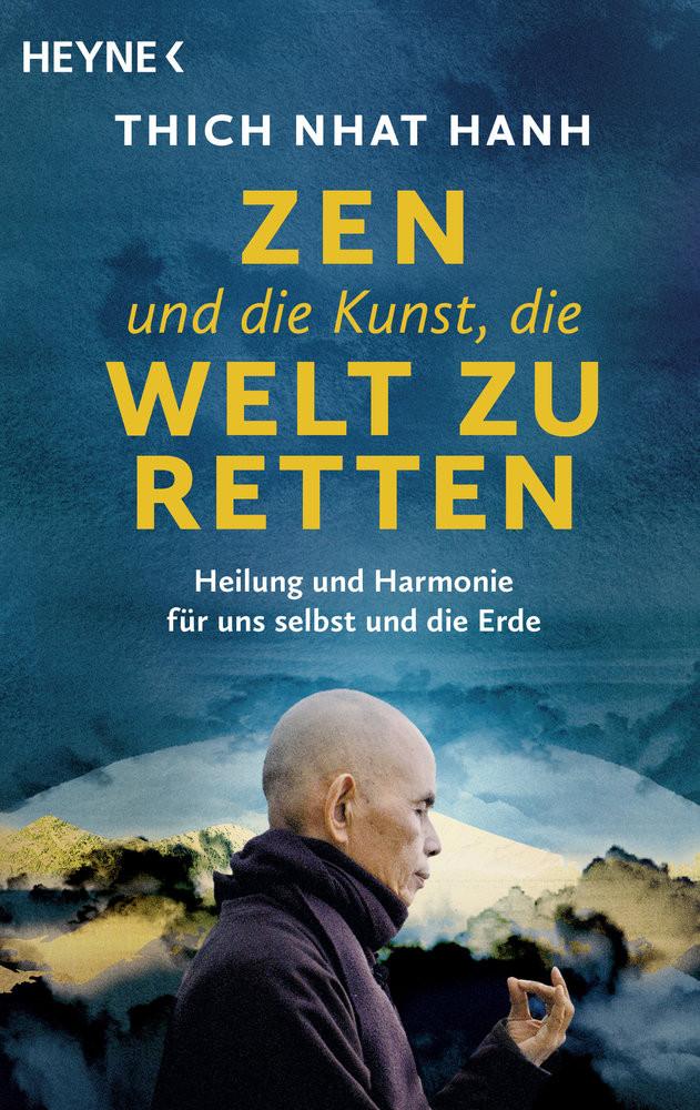 Zen und die Kunst, die Welt zu retten Thich Nhat Hanh; Richard, Ursula (Übersetzung) Taschenbuch 