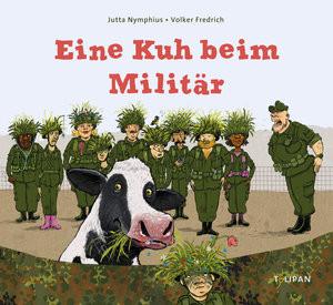 Eine Kuh beim Militär Nymphius, Jutta; Fredrich, Volker (Illustrationen) Couverture rigide 