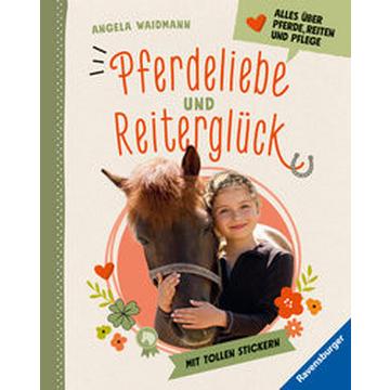 Pferdeliebe und Reiterglück - Alles, was du über Pferde und Ponys wissen musst