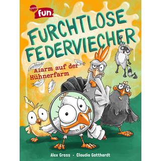 Furchtlose Federviecher (1). Alarm auf der Hühnerfarm Gross, Alex; Gotthardt, Claudia (Illustrationen) Gebundene Ausgabe 