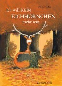 Ich will kein Eichhörnchen mehr sein Tallec, Olivier; Kronenberger, Ina (Übersetzung) Gebundene Ausgabe 