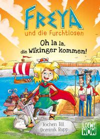 Freya und die Furchtlosen (Band 3) - Oh la la, die Wikinger kommen! Till, Jochen; Loewe Wow! (Hrsg.); Rupp, Dominik (Illustrationen) Copertina rigida 