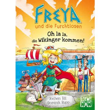 Freya und die Furchtlosen (Band 3) - Oh la la, die Wikinger kommen!