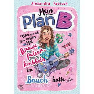 Mein Plan B oder Wie ich zum ersten Mal Brausepulverkribbeln im Bauch hatte Fabisch, Alexandra Couverture rigide 