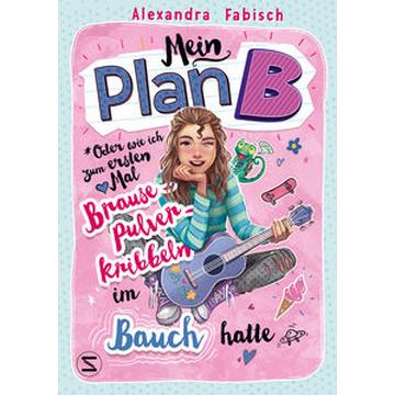 Mein Plan B oder Wie ich zum ersten Mal Brausepulverkribbeln im Bauch hatte