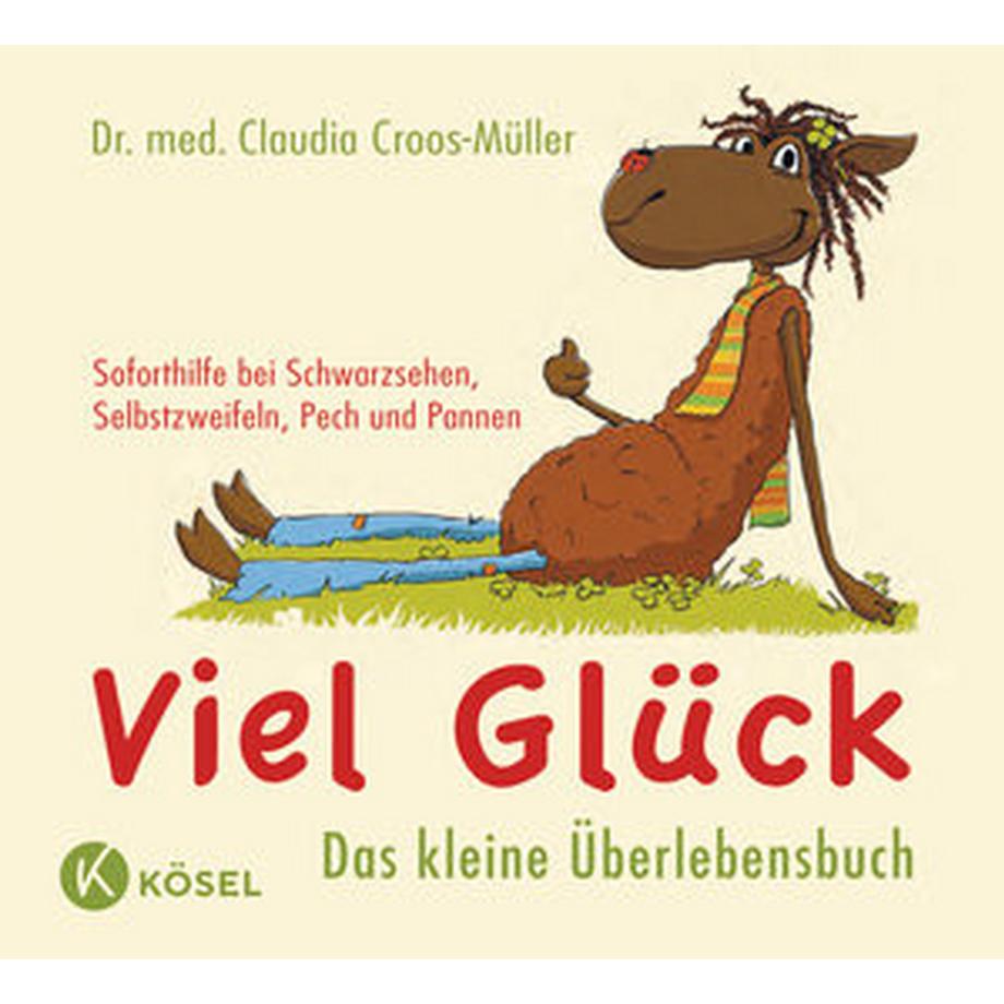 Kösel  Viel Glück - Das kleine Überlebensbuch 