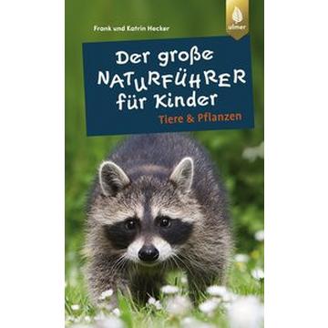 Der große Naturführer für Kinder: Tiere und Pflanzen