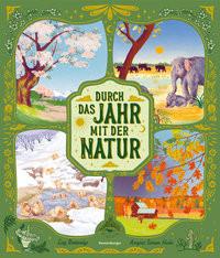 Durch das Jahr mit der Natur - eine spannende Reise durch die Jahreszeiten zu Tieren und Pflanzen rund um den Globus Brownridge, Lucy; Abadie, Margaux Samson (Illustrationen); Ehrhardt, Karin (Übersetzung) Copertina rigida 