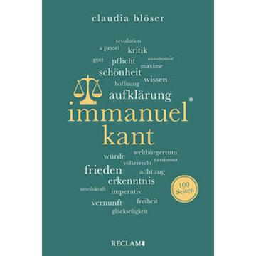 Immanuel Kant - Wissenswertes über Leben und Wirken des großen Philosophen - Reclam 100 Seiten