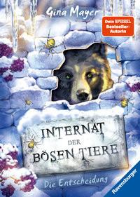 Internat der bösen Tiere, Band 6: Die Entscheidung Mayer, Gina; Vath, Clara (Illustrationen); Vath, Clara (Umschlaggestaltung) Copertina rigida 