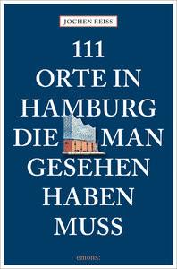 111 Orte in Hamburg, die man gesehen haben muss Reiss, Jochen Libro in brossura 