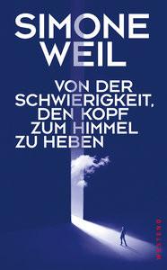 Von der Schwierigkeit, den Kopf zum Himmel zu heben Weil, Simone; Müller-Schauenburg, Britta (Geleitwort); Rotter, Tabea (Übersetzung) Gebundene Ausgabe 