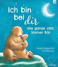 Ich bin bei dir das ganze Jahr, kleiner Bär Hepworth, Amelia; Warnes, Tim (Illustrationen) Copertina rigida 