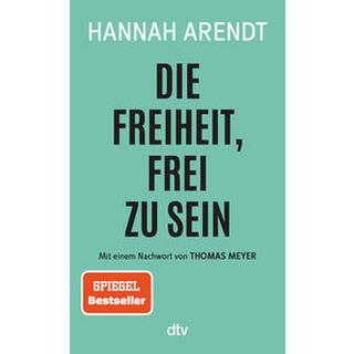 Die Freiheit, frei zu sein Arendt, Hannah; Wirthensohn, Andreas (Übersetzung) Taschenbuch 