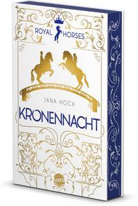 Royal Horses (3). Kronennacht Hoch, Jana; Vath, Clara (Illustrationen) Gebundene Ausgabe 