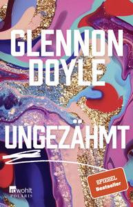 Ungezähmt Doyle, Glennon; Längsfeld, Sabine (Übersetzung) Taschenbuch 