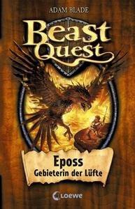 Beast Quest (Band 6) - Eposs, Gebieterin der Lüfte Blade, Adam; Loewe Kinderbücher (Hrsg.); Wiese, Petra (Übersetzung) Gebundene Ausgabe 