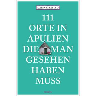 111 Orte in Apulien, die man gesehen haben muss Rizzello, Daria Libro in brossura 