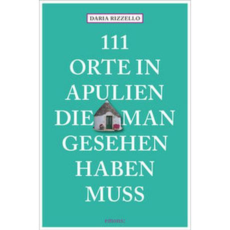 111 Orte in Apulien, die man gesehen haben muss Rizzello, Daria Libro in brossura 