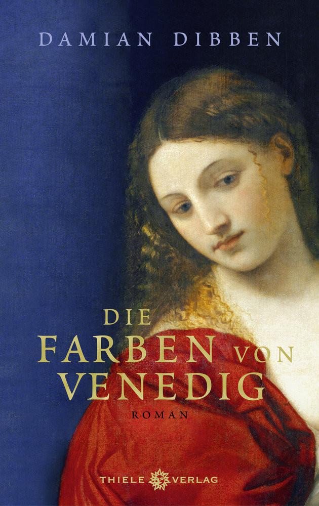 Die Farben von Venedig Dibben, Damian; Ebnet, Karl-Heinz (Übersetzung) Gebundene Ausgabe 