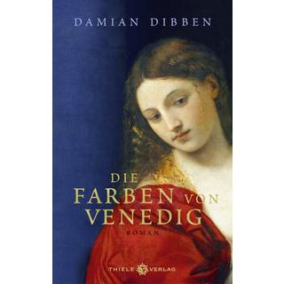 Die Farben von Venedig Dibben, Damian; Ebnet, Karl-Heinz (Übersetzung) Gebundene Ausgabe 