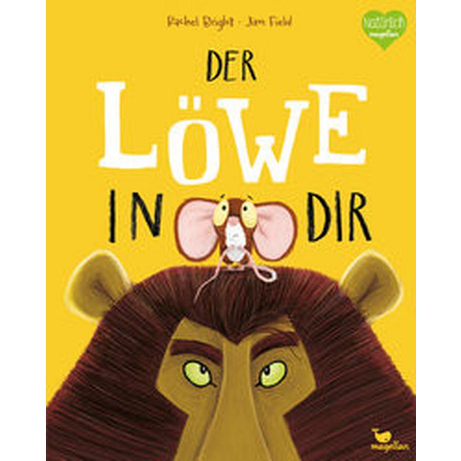 Der Löwe in dir Bright, Rachel; Jüngert, Pia (Übersetzung); Field, Jim (Illustrationen) Gebundene Ausgabe 