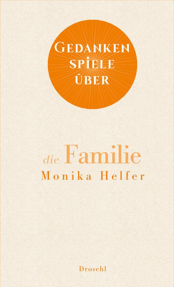 Gedankenspiele über die Familie Helfer, Monika Gebundene Ausgabe 