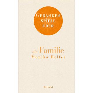 Gedankenspiele über die Familie Helfer, Monika Gebundene Ausgabe 