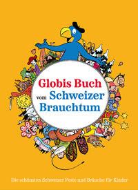 Globis Buch vom Schweizer Brauchtum Alves, Katja; Müller, Daniel (Illustrationen) Gebundene Ausgabe 