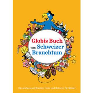 Globis Buch vom Schweizer Brauchtum Alves, Katja; Müller, Daniel (Illustrationen) Gebundene Ausgabe 