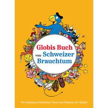 Globis Buch vom Schweizer Brauchtum