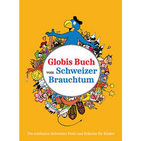 Globis Buch vom Schweizer Brauchtum Alves, Katja; Müller, Daniel (Illustrationen) Gebundene Ausgabe 