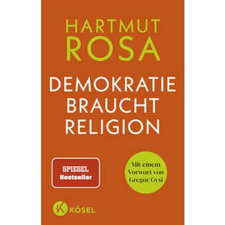 Demokratie braucht Religion Rosa, Hartmut; Gysi, Gregor (Geleitwort) Gebundene Ausgabe 