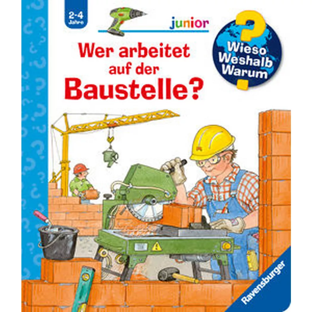 Ravensburger - Wieso? Weshalb? Warum? junior, Band 55: Wer arbeitet auf der Baustelle?, Erne, Andrea; Metzger, Wolfgang (Illustrationen)
