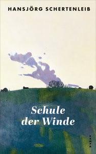 Schule der Winde Schertenleib, Hansjörg Gebundene Ausgabe 