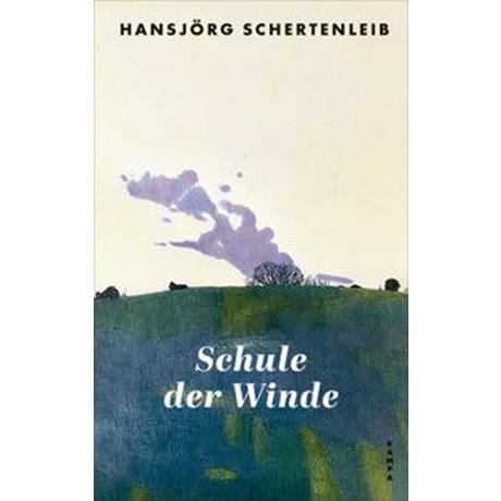 Schule der Winde Schertenleib, Hansjörg Gebundene Ausgabe 